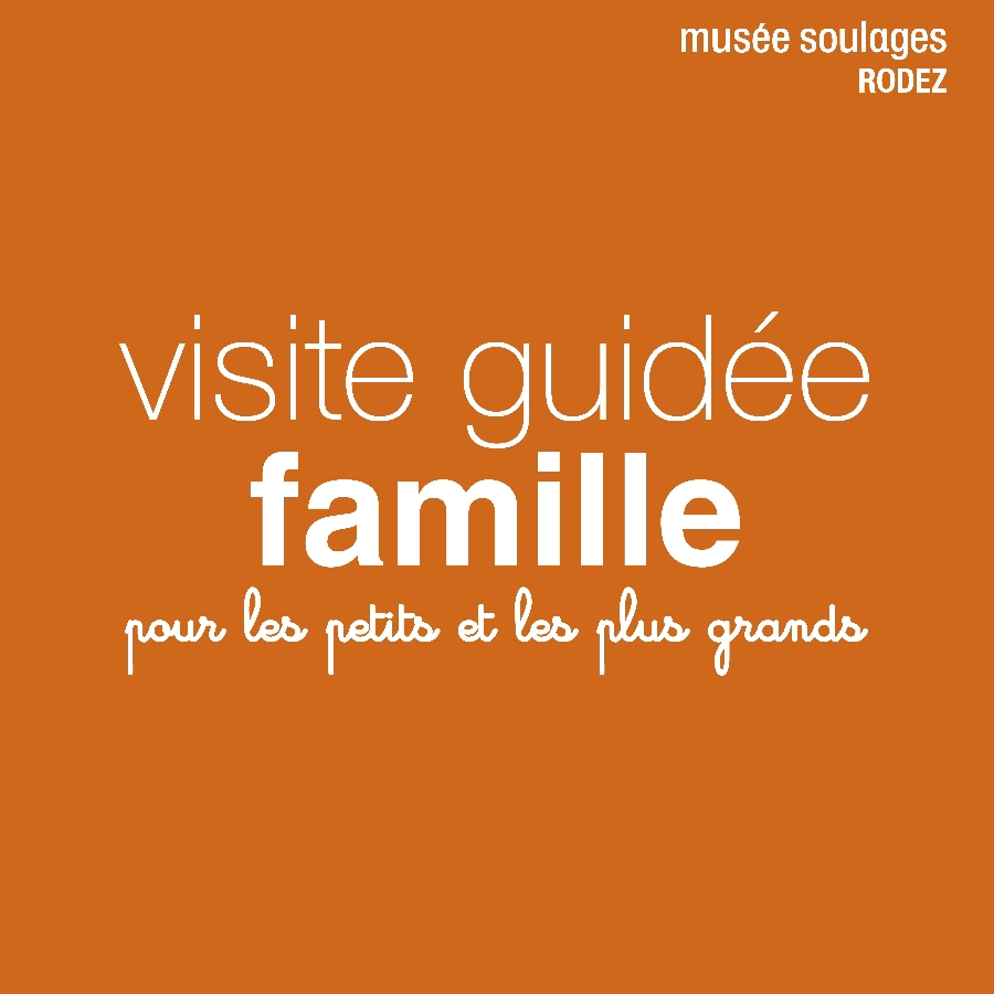 MES VACANCES AU MUSÉE SOULAGES : VISITE FAMILLE Du 22 oct au 2 nov 2024